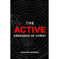 The Active Obedience of Christ The Active Obedience of Christ Paperback Kindle
