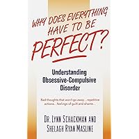 Why Does Everything Have to Be Perfect?: Understanding Obsessive-Compulsive Disorder (The Dell Guides for Mental Health) Why Does Everything Have to Be Perfect?: Understanding Obsessive-Compulsive Disorder (The Dell Guides for Mental Health) Mass Market Paperback Kindle