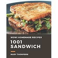 Wow! 1001 Homemade Sandwich Recipes: The Highest Rated Homemade Sandwich Cookbook You Should Read Wow! 1001 Homemade Sandwich Recipes: The Highest Rated Homemade Sandwich Cookbook You Should Read Paperback Kindle