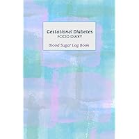 Gestational Diabetes Food Diary: Your Glucose and Meals Monitoring Log - Record 1 year blood sugar levels (before & after) and Meals; Professional Diabetic Sugar Logbook
