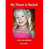My Name is Rachel: A Girl with Albinism My Name is Rachel: A Girl with Albinism Hardcover Paperback