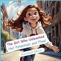 The Girl Who Unleashed Her Potentials and Flew! The Girl Who Unleashed Her Potentials and Flew! Hardcover Paperback