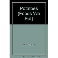 Potatoes (Foods We Eat) Potatoes (Foods We Eat) Library Binding
