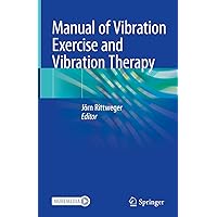 Manual of Vibration Exercise and Vibration Therapy Manual of Vibration Exercise and Vibration Therapy Kindle Hardcover Paperback
