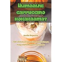 Ülimaalne Cappuccino Kokaraamat (Estonian Edition)