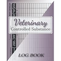 Veterinary Controlled Substance Log Book: Control Substance Log, Controlled Drug Record Book For Patients Medication Usage, List of Controlled