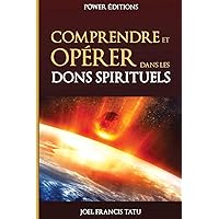 COMPRENDRE ET OPERER DANS LES DONS SPIRITUELS (French Edition) COMPRENDRE ET OPERER DANS LES DONS SPIRITUELS (French Edition) Kindle Paperback