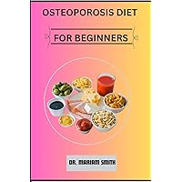 OSTEOPOROSIS DIET FOR BEGINNERS
