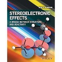 Stereoelectronic Effects: A Bridge Between Structure and Reactivity Stereoelectronic Effects: A Bridge Between Structure and Reactivity Paperback eTextbook