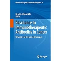 Resistance to Immunotherapeutic Antibodies in Cancer: Strategies to Overcome Resistance (Resistance to Targeted Anti-Cancer Therapeutics Book 2) Resistance to Immunotherapeutic Antibodies in Cancer: Strategies to Overcome Resistance (Resistance to Targeted Anti-Cancer Therapeutics Book 2) Kindle Hardcover Paperback
