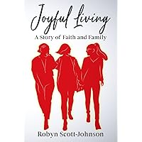 Joyful Living A Story of Faith and Family Joyful Living A Story of Faith and Family Paperback Kindle