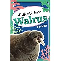 All About Animals - Walrus (All About Animals Series for Kids) All About Animals - Walrus (All About Animals Series for Kids) Paperback Kindle