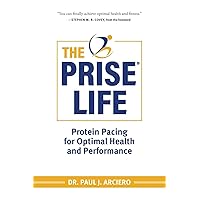 The PRISE Life: Protein Pacing for Optimal Health and Performance The PRISE Life: Protein Pacing for Optimal Health and Performance Paperback Kindle