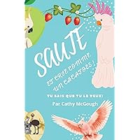 Sautez Et Crie Comme Un Cacatoès! (French Edition) Sautez Et Crie Comme Un Cacatoès! (French Edition) Paperback