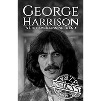 George Harrison: A Life from Beginning to End (Biographies of Musicians)