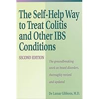 Self Help Way To Treat Colitis and Other IBS Conditions, Second Edition Self Help Way To Treat Colitis and Other IBS Conditions, Second Edition Paperback