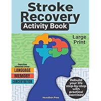 Stroke Recovery Activity Book: Cognitive Exercises, Memory Games and Puzzles for Adults Patients with Aphasia and Brain Injuries