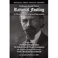 Rational Fasting: Official Ehret Society Edition Rational Fasting: Official Ehret Society Edition Paperback Kindle
