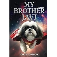 My Brother Javi: A Dog's Tale My Brother Javi: A Dog's Tale Paperback Kindle