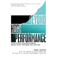 Beyond High Performance: What Great Coaches Know About How the Best Get Better Beyond High Performance: What Great Coaches Know About How the Best Get Better Hardcover Audible Audiobook Kindle