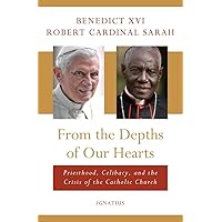 From the Depths of Our Hearts: Priesthood, Celibacy and the Crisis of the Catholic Church From the Depths of Our Hearts: Priesthood, Celibacy and the Crisis of the Catholic Church Hardcover Audible Audiobook Kindle