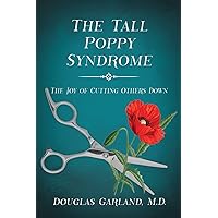 The Tall Poppy Syndrome: The Joy of Cutting Others Down The Tall Poppy Syndrome: The Joy of Cutting Others Down Paperback Kindle Audible Audiobook Hardcover