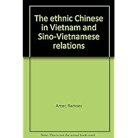 The ethnic Chinese in Vietnam and Sino-Vietnamese relations