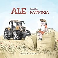 Ale va alla fattoria (Le avventure di Ale) (Italian Edition) Ale va alla fattoria (Le avventure di Ale) (Italian Edition) Kindle Paperback