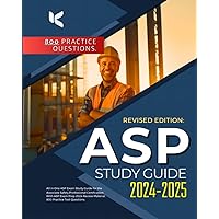 ASP Study Guide 2024-2025: All in One ASP Exam Study Guide for the Associate Safety Professional Certification. With ASP Exam Prep 2024 Review Material, 800 Practice Test Questions.