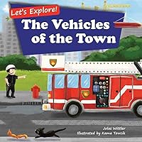 Let's Explore! The Vehicles of the Town: An Illustrated Rhyming Picture Book About Trucks and Cars for Kids Age 2-4 [Stories in Verse, Bedtime Story]