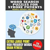 WORD SEARCH PUZZLES FOR STROKE PATIENTS: REBUILD MEMORY AND LOGIC | EXTRA LARGE PRINT | IMPROVE COGNITIVE FUNTION | HIGH FREQUENCY COMMON WORDS | ... FROM STROKE AND BRAIN RELATED TRAUMA
