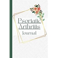 Psoriatic Arthritis Journal: Pain and Symptom Tracker for daily assessment, a guided record book to log Triggers, Mood, Activities, Medications and Food, for Disease Management