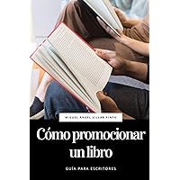 Cómo promocionar un libro (Guía para escritores) (Spanish Edition) Cómo promocionar un libro (Guía para escritores) (Spanish Edition) Kindle Paperback