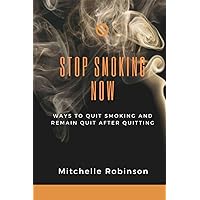 Stop smoking now: Ways to quit smoking and remain quit after quitting