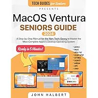 MacOS Ventura Seniors Guide: A Step-by-Step Manual for the Non-Tech-Savvy to Master the Most Complete Apple's Desktop Operating System (Tech guides for Seniors) MacOS Ventura Seniors Guide: A Step-by-Step Manual for the Non-Tech-Savvy to Master the Most Complete Apple's Desktop Operating System (Tech guides for Seniors) Paperback Kindle