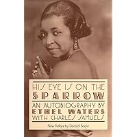 His Eye Is On The Sparrow: An Autobiography (Quality Paperbacks Series) His Eye Is On The Sparrow: An Autobiography (Quality Paperbacks Series) Paperback Audible Audiobook Hardcover Mass Market Paperback Audio CD