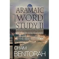 Aramaic Word Study II: Discover God's Heart In The Language Of The New Testament Aramaic Word Study II: Discover God's Heart In The Language Of The New Testament Paperback Kindle