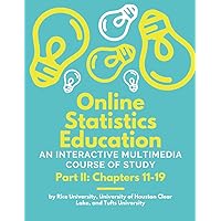 Online Statistics: An Interactive Multimedia Course of Study (Part II: Chapters 11-19) (Online Statistics Education An Interactive Multimedia Course of Study)