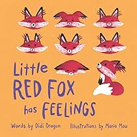 Little Red Fox has Feelings: A Book about Accepting Emotions