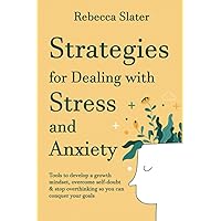 Strategies for Dealing with Stress and Anxiety: Tools to develop a growth mindset, overcome self-doubt & stop overthinking so you can conquer your goals Strategies for Dealing with Stress and Anxiety: Tools to develop a growth mindset, overcome self-doubt & stop overthinking so you can conquer your goals Paperback Kindle Audible Audiobook