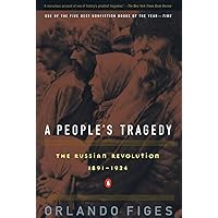 A People's Tragedy: The Russian Revolution: 1891-1924 A People's Tragedy: The Russian Revolution: 1891-1924 Paperback Hardcover Audio CD