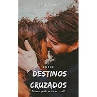 Entre Destinos Cruzados: O amor poderia ser realidade? (Entrelaços do Destino Livro 2) (Portuguese Edition)