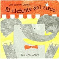 El elefante del circo (Spanish Edition) El elefante del circo (Spanish Edition) Board book