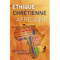 Éthique chrétienne africaine (French Edition)