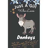 Just A Girl Who Loves Donkeys: Cute Donkeys Notebook,Notebook Journal Gift For Girls and Women