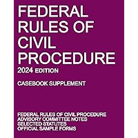 Federal Rules of Civil Procedure; 2024 Edition (Casebook Supplement): With Advisory Committee Notes, Selected Statutes, and Official Forms Federal Rules of Civil Procedure; 2024 Edition (Casebook Supplement): With Advisory Committee Notes, Selected Statutes, and Official Forms Paperback