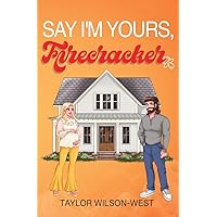 Say I'm Yours, Firecracker Say I'm Yours, Firecracker Paperback Kindle