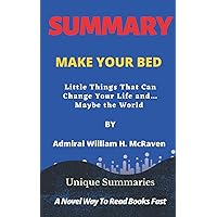 SUMMARY: MAKE YOUR BED: Little Things That Can Change Your Life and… Maybe the World