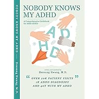 Nobody Knows My ADHD: A Comprehensive Guidebook for Adult ADHD