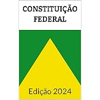 CONSTITUIÇÃO FEDERAL: EDIÇÃO 2024 (Portuguese Edition) CONSTITUIÇÃO FEDERAL: EDIÇÃO 2024 (Portuguese Edition) Kindle